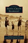 Santa Cruz's Seabright - Randall Brown ; Associ Traci Bliss with the Seabright Ne ; The Santa Cruz Museum of Natural History - 9781540215659