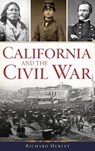 California and the Civil War - Richard Hurley - 9781540217301