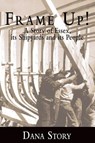 Frame Up!: A Story of Essex, Its Shipyards and Its People - Dana Story - 9781540217417