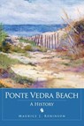 Ponte Vedra Beach: A History - ROBINSON,  Maurice - 9781540218575