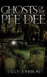 Ghosts of the Pee Dee - Tally Johnson - 9781540219633