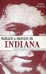 Murder & Mayhem in Indiana - Keven McQueen - 9781540223067