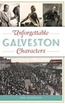 Unforgettable Galveston Characters - Jan Johnson - 9781540236173