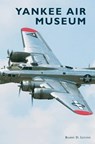 Yankee Air Museum - Barry D. Levine - 9781540236715