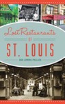 Lost Restaurants of St. Louis - Ann Lemons Pollack - 9781540236920