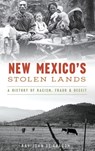NEW MEXICOS STOLEN LANDS - Ray John De Aragon - 9781540242020