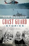 NEW ENGLAND COAST GUARD STORIE - Dyke Hendrickson - 9781540242402