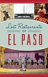 Lost Restaurants of El Paso - El Paso County Historical Society - 9781540246417