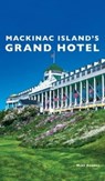 Mackinac Island's Grand Hotel - Mike Fornes - 9781540247339