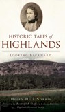 Historic Tales of Highlands - Helen Hill Norris - 9781540248091