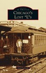 Chicago's Lost Ls - David Sadowski - 9781540248350