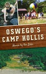 Oswego's Camp Hollis - Jim Farfaglia - 9781540248473