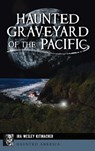 Haunted Graveyard of the Pacific - Ira Wesley Kitmacher - 9781540248596