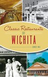 Classic Restaurants of Wichita - Denise Neil - 9781540249005