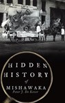 Hidden History of Mishawaka - Peter J de Kever - 9781540250285
