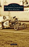 Northern California Drag Racing - Steve Reyes - 9781540251985