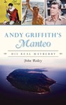 Andy Griffith's Manteo - John Railey - 9781540252081