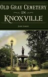 Old Gray Cemetery in Knoxville - Judy Loest - 9781540257703