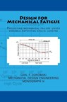 Design for Mechanical Fatigue: Predicting mechanical failure under variable repetitive cyclic loading - Carl F. Zorowski - 9781540326058