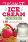 Our Cuisinart Ice Cream Recipe Book: 125 Ways to Frozen Yogurt, Soft Serve, Sorbet or MilkShake that Sweet Tooth! - Sweettooth - 9781540349019