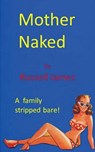 Mother Naked - Russell James - 9781540354723
