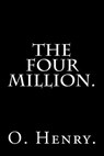 The Four Million by O. Henry. - O. Henry - 9781540407405