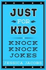 Just for Kids Knock Knock Jokes - Jessica Jacobs - 9781540596185