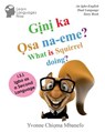 Gini ka Osa na-eme? What is Squirrel doing?: An Igbo-English Dual Language Storybook - Yvonne C. Mbanefo - 9781540744494