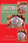 Christmas Recipe Book: Keep Your Recipes Organized - R. J. Foster - 9781540774774