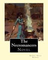 The Necromancers (1909). By: Robert Hugh Benson: Novel - Robert Hugh Benson - 9781540790941