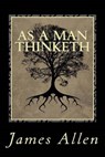 As a Man Thinketh - ALLEN,  James ; Hoy, David Scott - 9781540799258