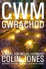 Cwm Gwrachod: A novel for Welsh learners - Colin Jones - 9781540871831