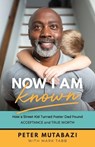 Now I Am Known – How a Street Kid Turned Foster Dad Found Acceptance and True Worth - Peter Mutabazi ; Mark Tabb - 9781540901989