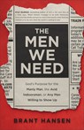 Men We Need: God's Purpose for the Manly Man, the Avid Indoorsman, or Any Man Willing to Show Up - Brant Hansen - 9781540902047