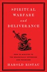 Spiritual Warfare and Deliverance: How to Minister to the Demonically Oppressed and Possessed - Harold Ristau - 9781540904393