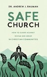 Safe Church: How to Guard against Sexism and Abuse in Christian Communities - Andrew J. Bauman - 9781540904485