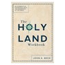 The Holy Land Workbook: An Interactive Experience with the Geography of the Bible - John a. Beck - 9781540904874
