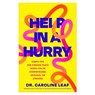 Help in a Hurry - Dr. Caroline Leaf - 9781540905307