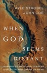 When God Seems Distant: Surprising Ways God Deepens Our Faith and Draws Us Near - Kyle Strobel - 9781540905321