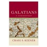 Galatians – A Commentary - Craig S. Keener - 9781540960078