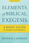 Elements of Biblical Exegesis – A Basic Guide for Students and Ministers - Michael J. Gorman - 9781540960313