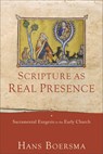 Scripture as Real Presence – Sacramental Exegesis in the Early Church - Hans Boersma - 9781540961020