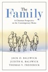 The Family – A Christian Perspective on the Contemporary Home - Jack O. Balswick ; Judith K. Balswick ; Thomas V. Frederick - 9781540963000