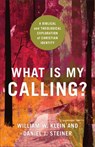 What Is My Calling? – A Biblical and Theological Exploration of Christian Identity - William W. Klein ; Daniel J. Steiner - 9781540963079
