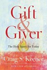Gift and Giver – The Holy Spirit for Today - Craig S. Keener - 9781540963611