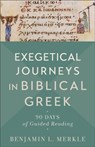 Exegetical Journeys in Biblical Greek – 90 Days of Guided Reading - Benjamin L. Merkle - 9781540965103