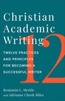Christian Academic Writing - Benjamin L. Merkle ; Adrianne Cheek Miles - 9781540965998