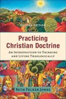 Practicing Christian Doctrine - Beth Felker Jones - 9781540966445