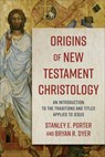 Origins of New Testament Christology - Stanley E. Porter - 9781540966476