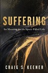 Suffering: Its Meaning for the Spirit-Filled Life - Craig S. Keener - 9781540969439